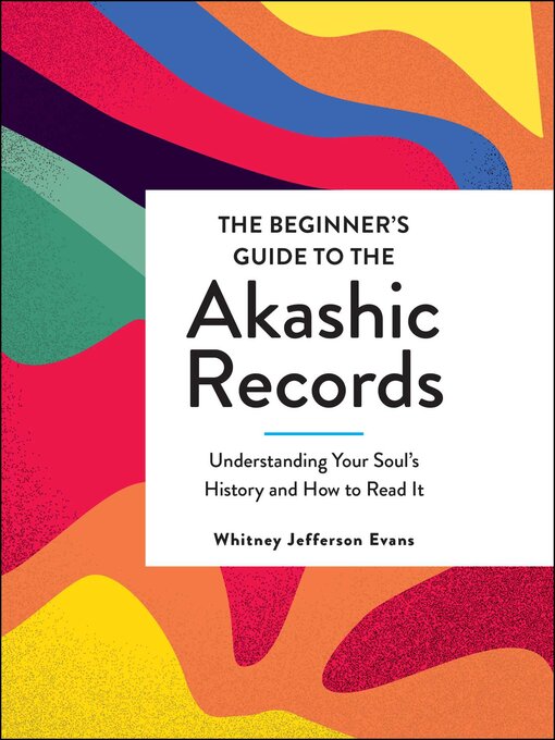Title details for The Beginner's Guide to the Akashic Records by Whitney Jefferson Evans - Wait list